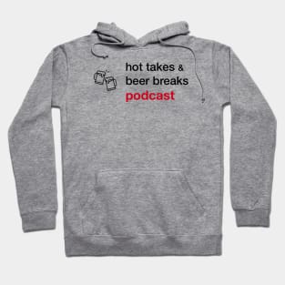 Hot Takes and Beer Breaks Hoodie